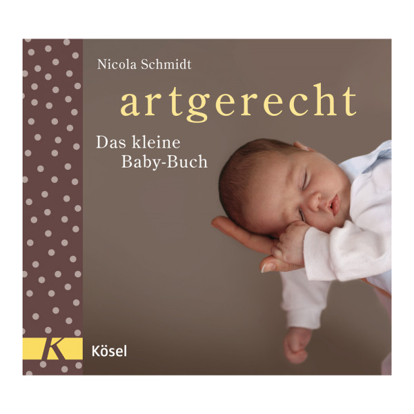 artgerecht - Das kleine Baby-Buch (Kösel) - Nicola Schmidt
